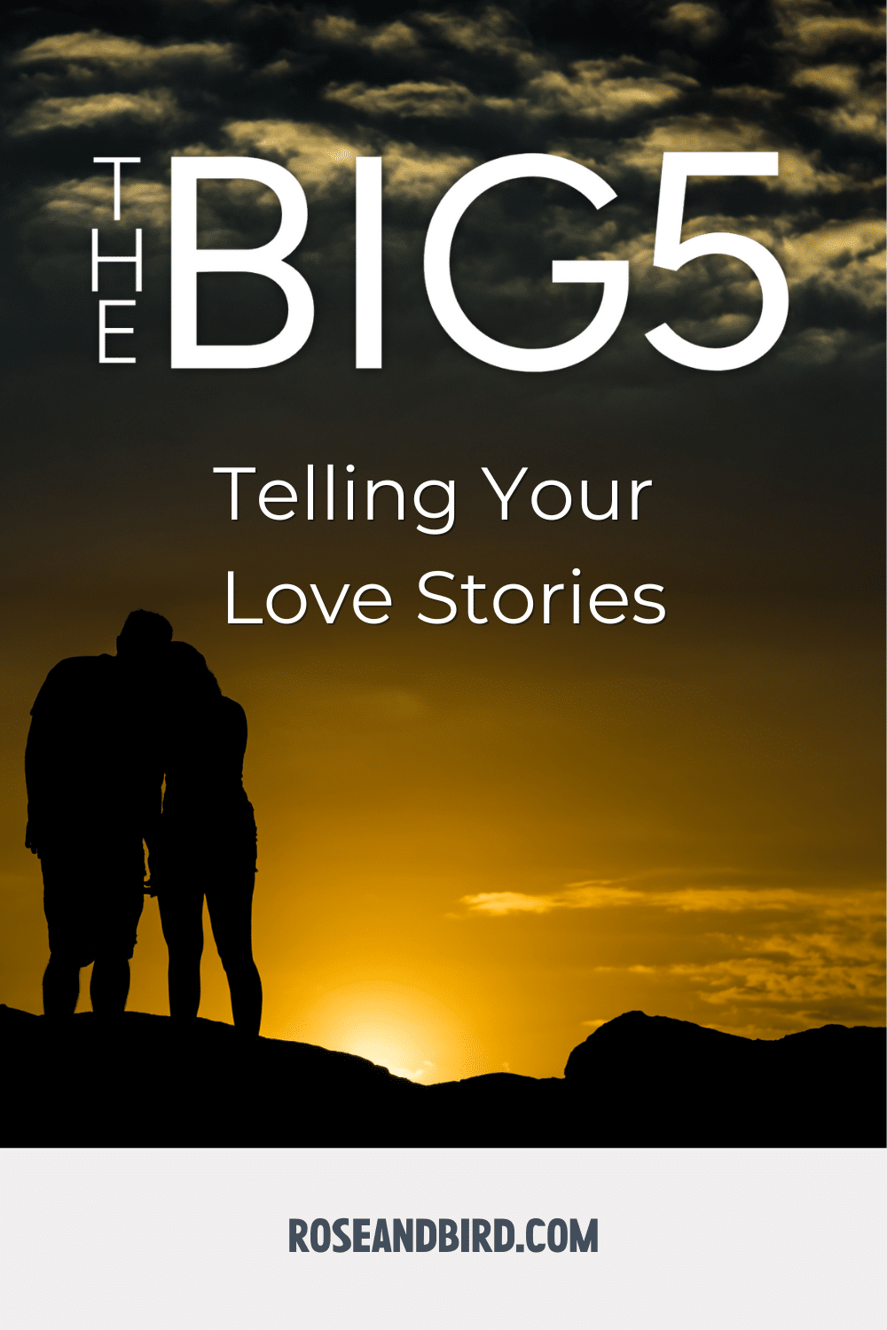 The Big 5 - Telling Your Love Stories